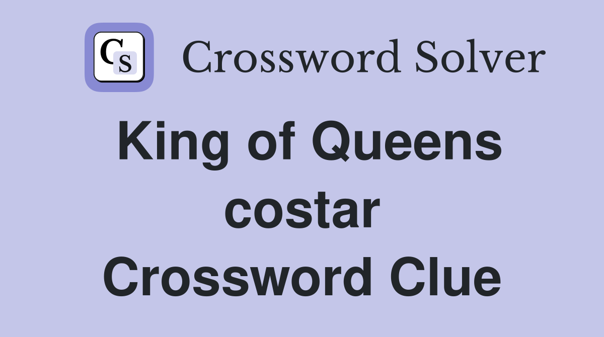 King of Queens costar Crossword Clue