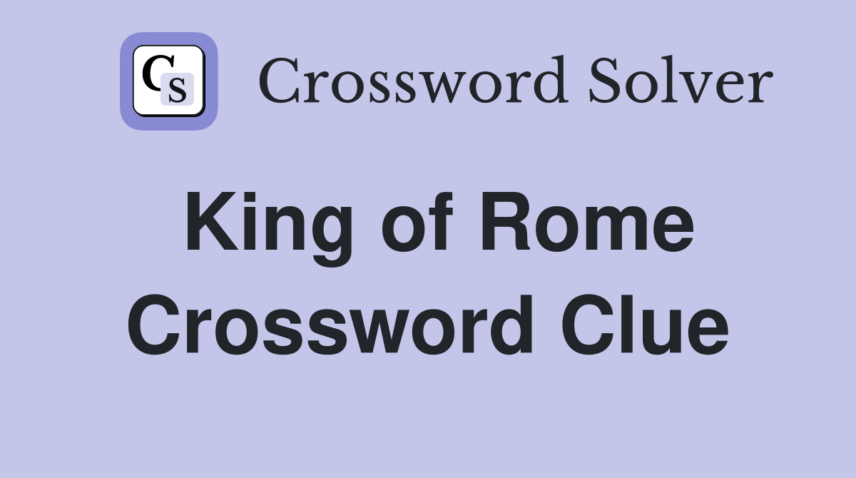 King of Rome Crossword Clue