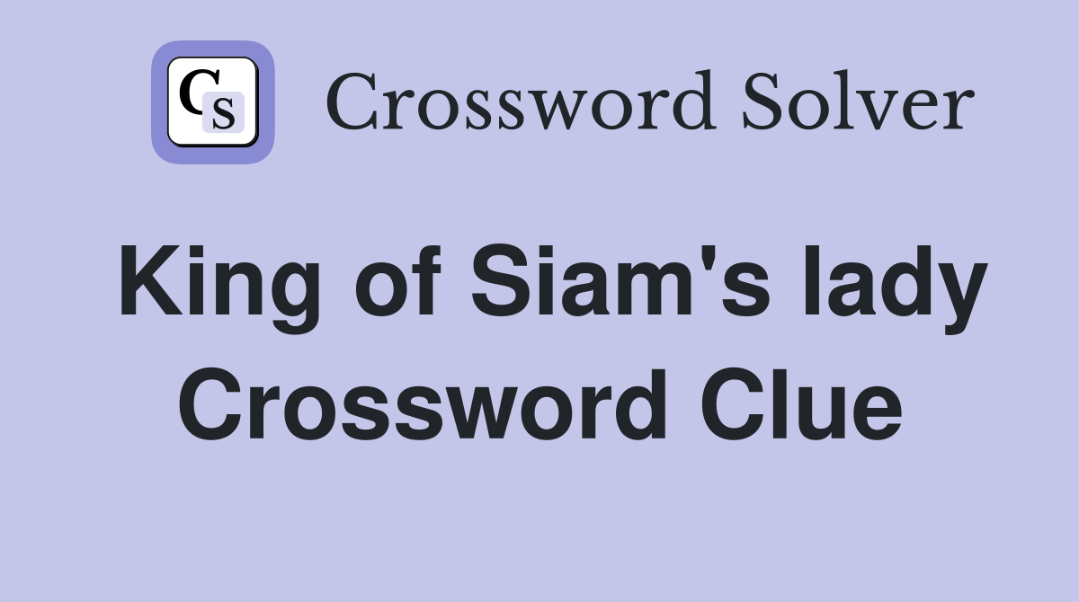 King of Siam's lady Crossword Clue