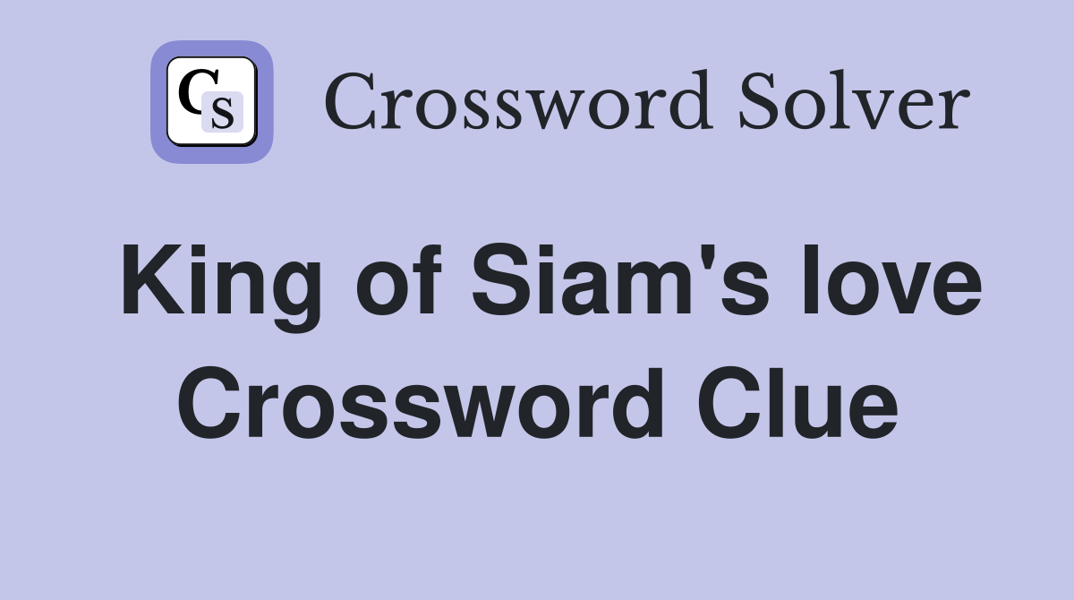 King of Siam's love Crossword Clue