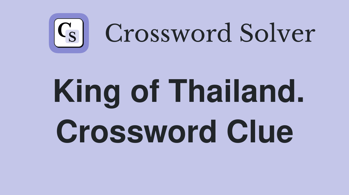 King of Thailand. Crossword Clue