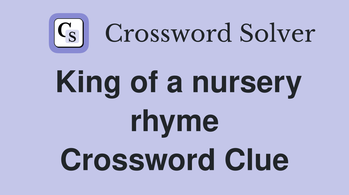 King of a nursery rhyme Crossword Clue