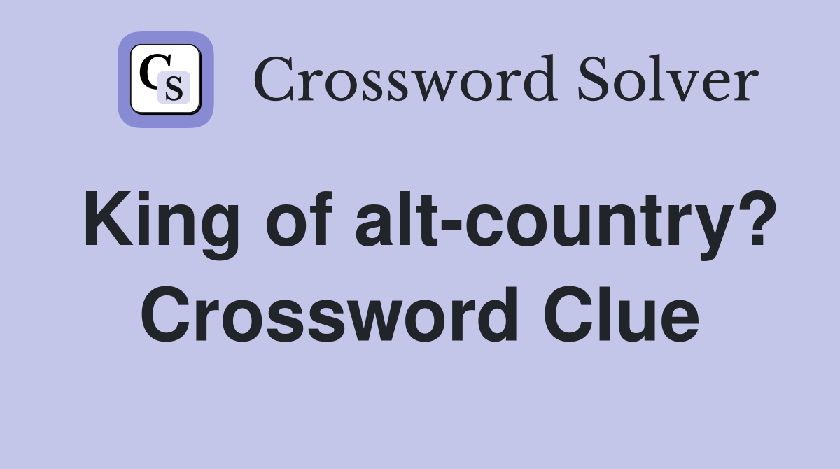 King of alt-country? Crossword Clue