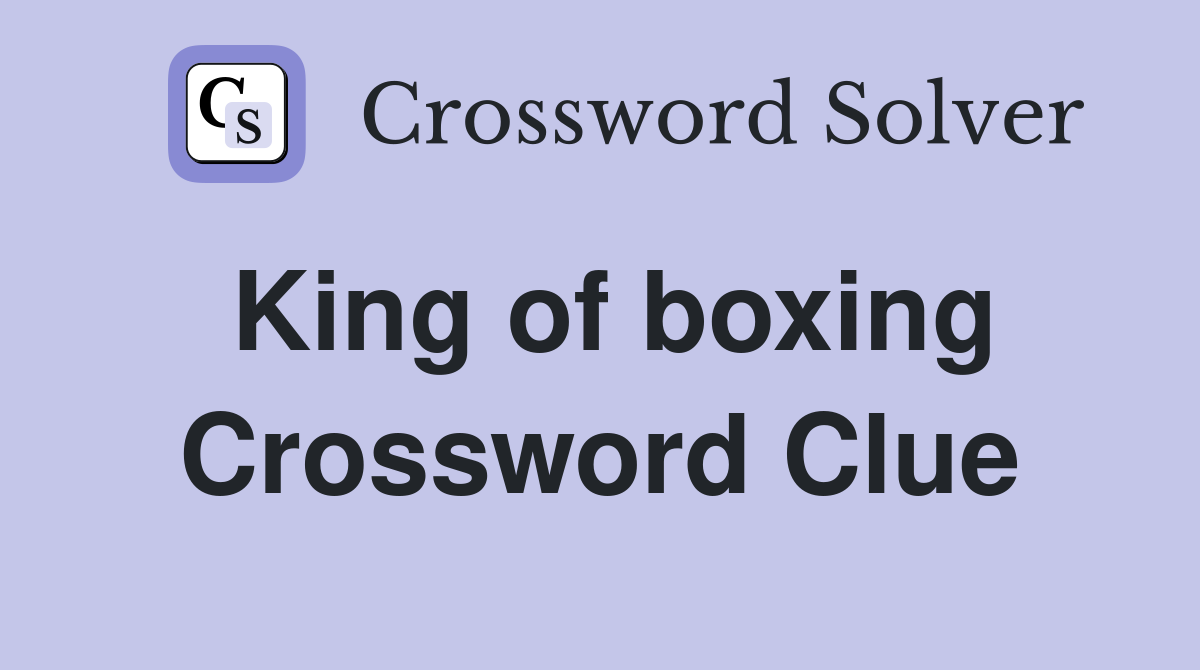 King of boxing Crossword Clue