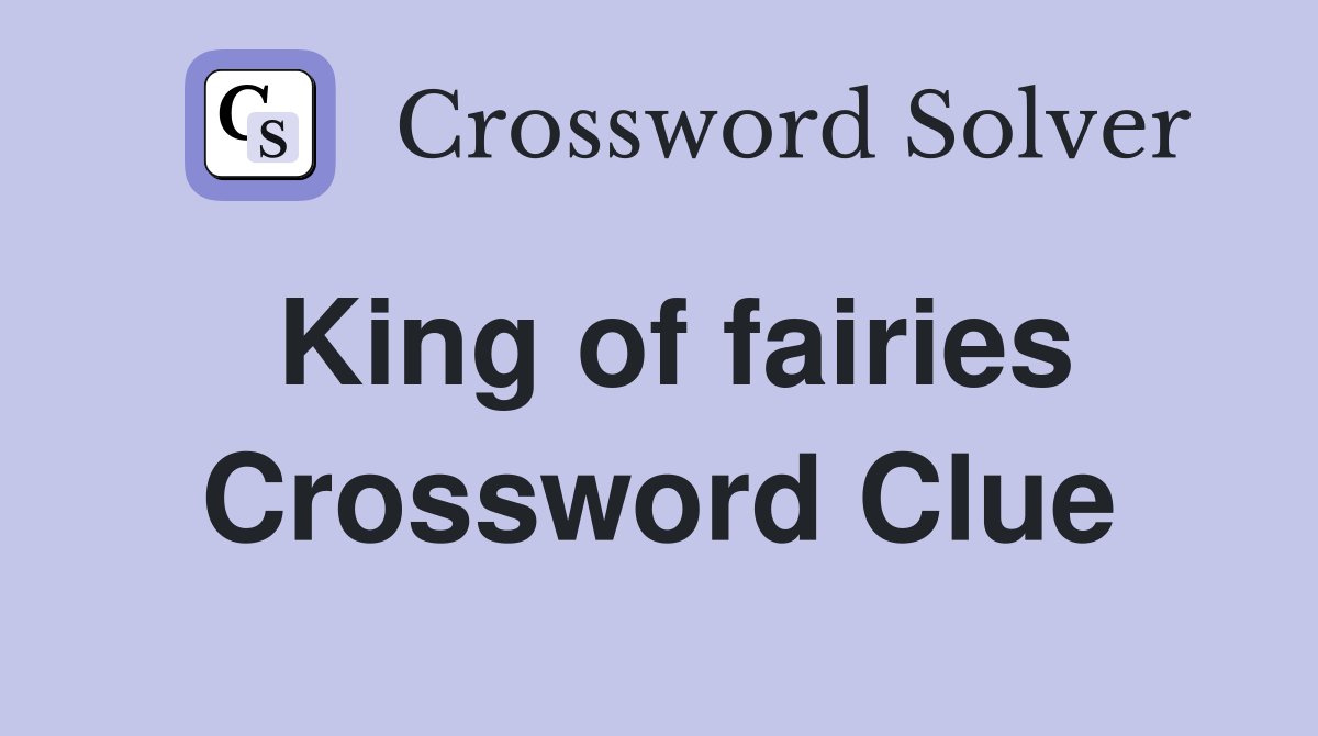 King of fairies Crossword Clue