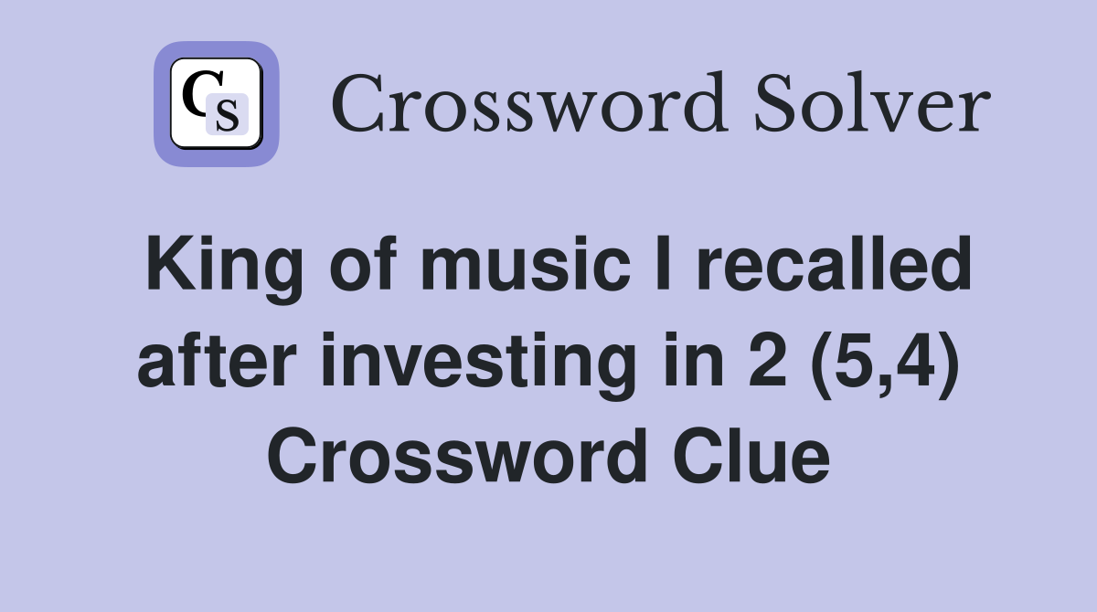 King of music I recalled after investing in 2 (5,4) Crossword Clue