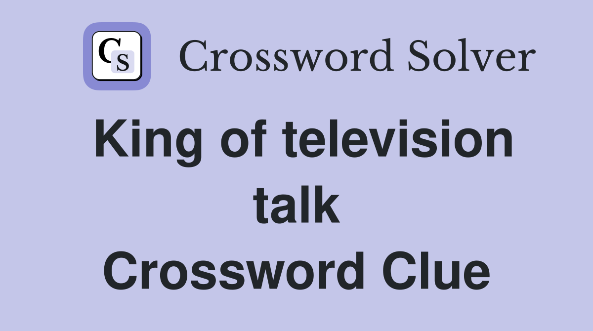 King of television talk Crossword Clue