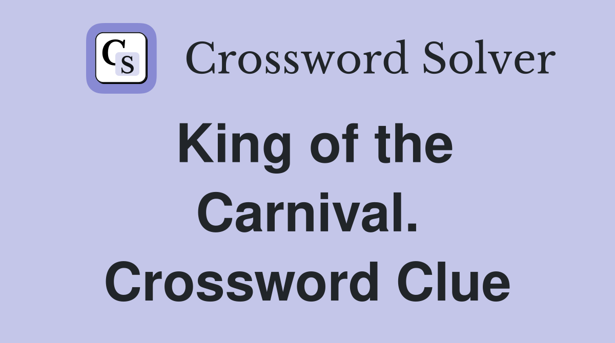 King of the Carnival. Crossword Clue