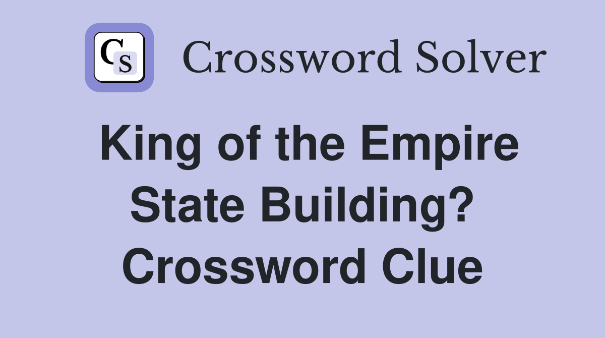 King of the Empire State Building? Crossword Clue