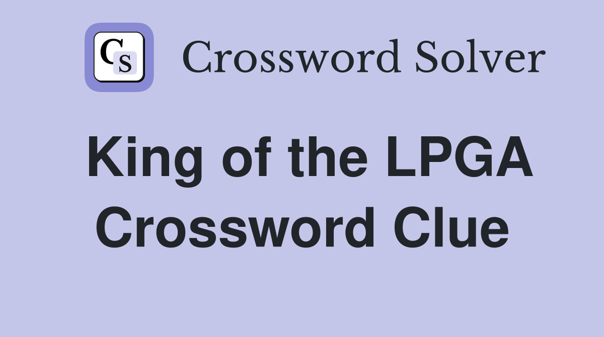 King of the LPGA Crossword Clue