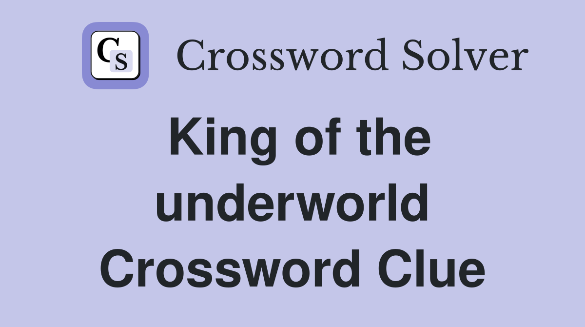 King of the underworld Crossword Clue