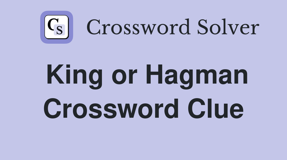 King or Hagman Crossword Clue