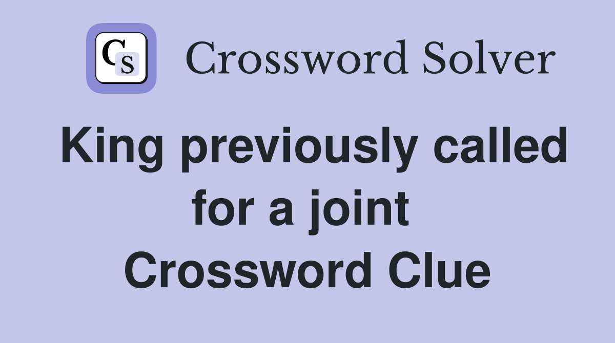 King previously called for a joint  Crossword Clue