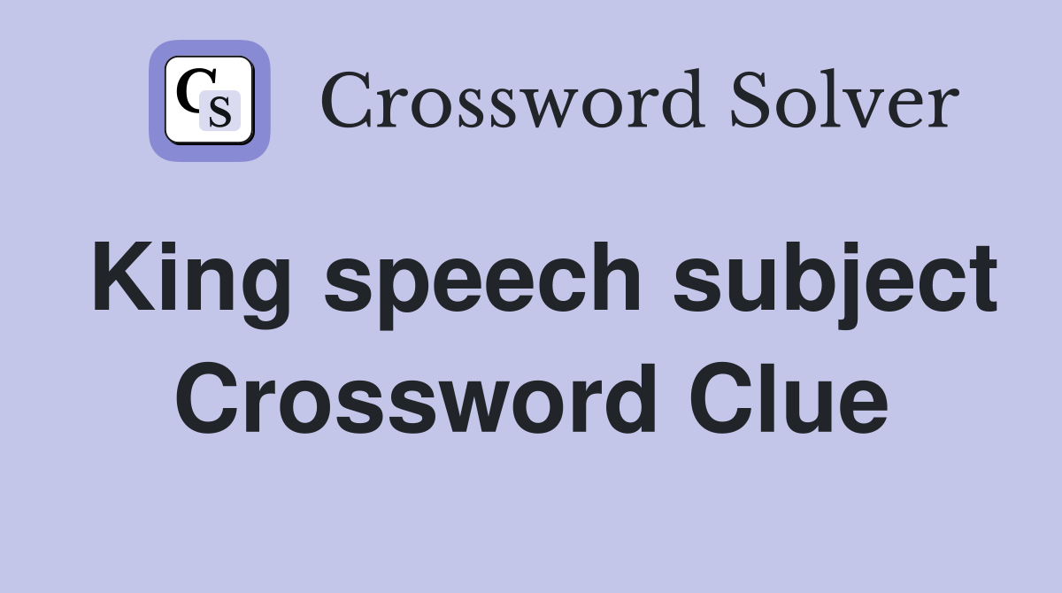 King speech subject Crossword Clue