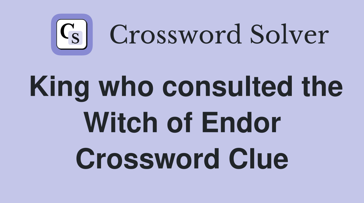 King who consulted the Witch of Endor Crossword Clue