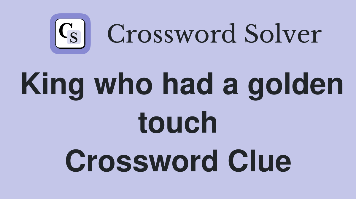 King who had a golden touch Crossword Clue