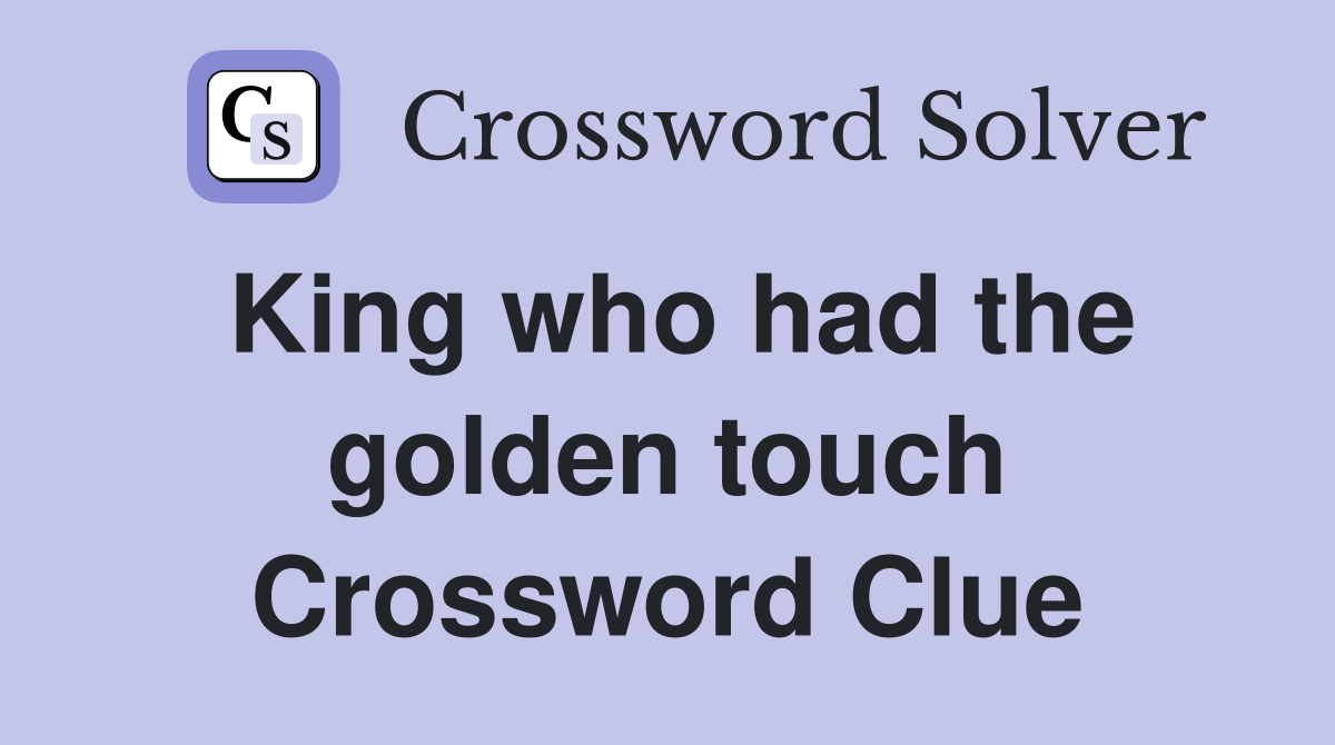 King who had the golden touch Crossword Clue