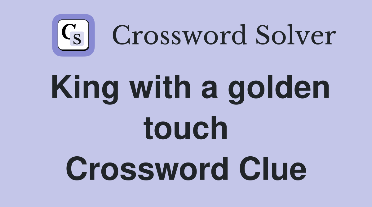 King with a golden touch Crossword Clue