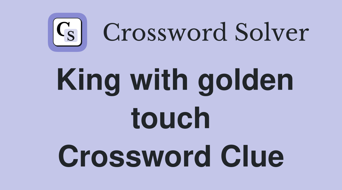 King with golden touch Crossword Clue