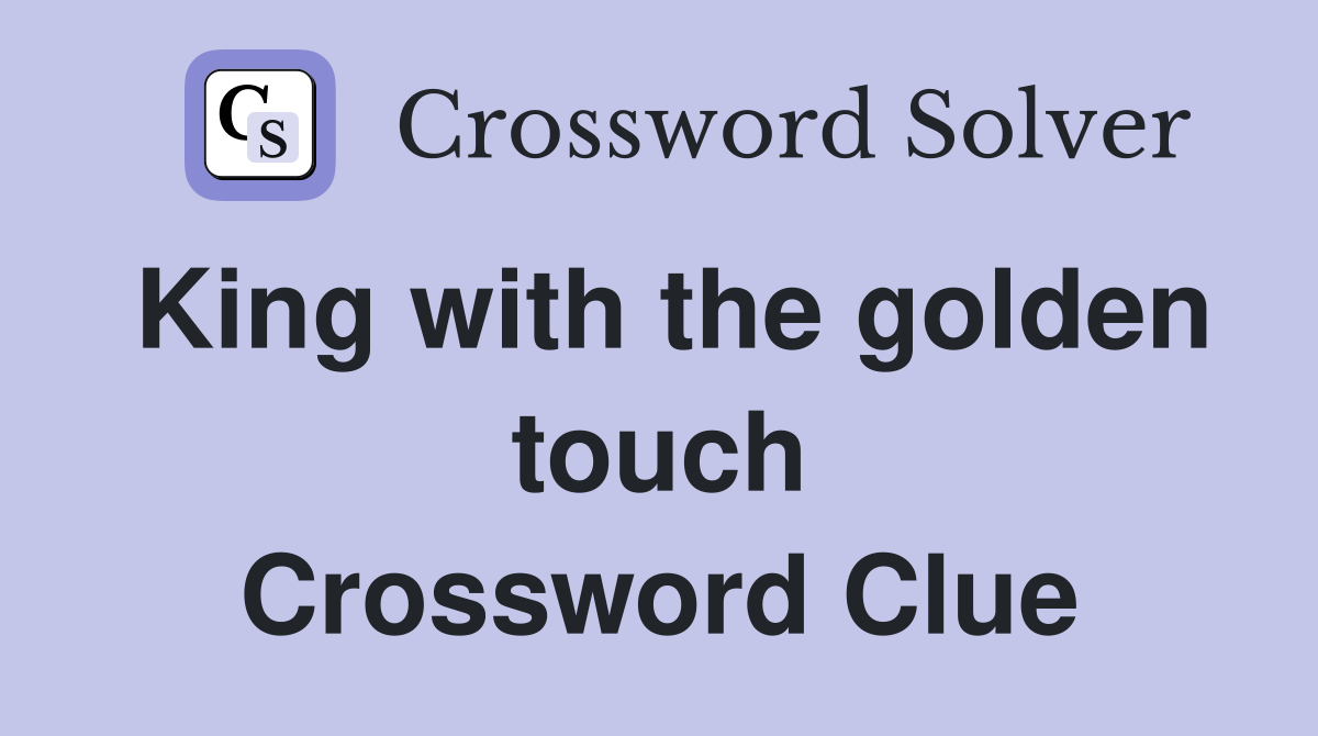 King with the golden touch Crossword Clue