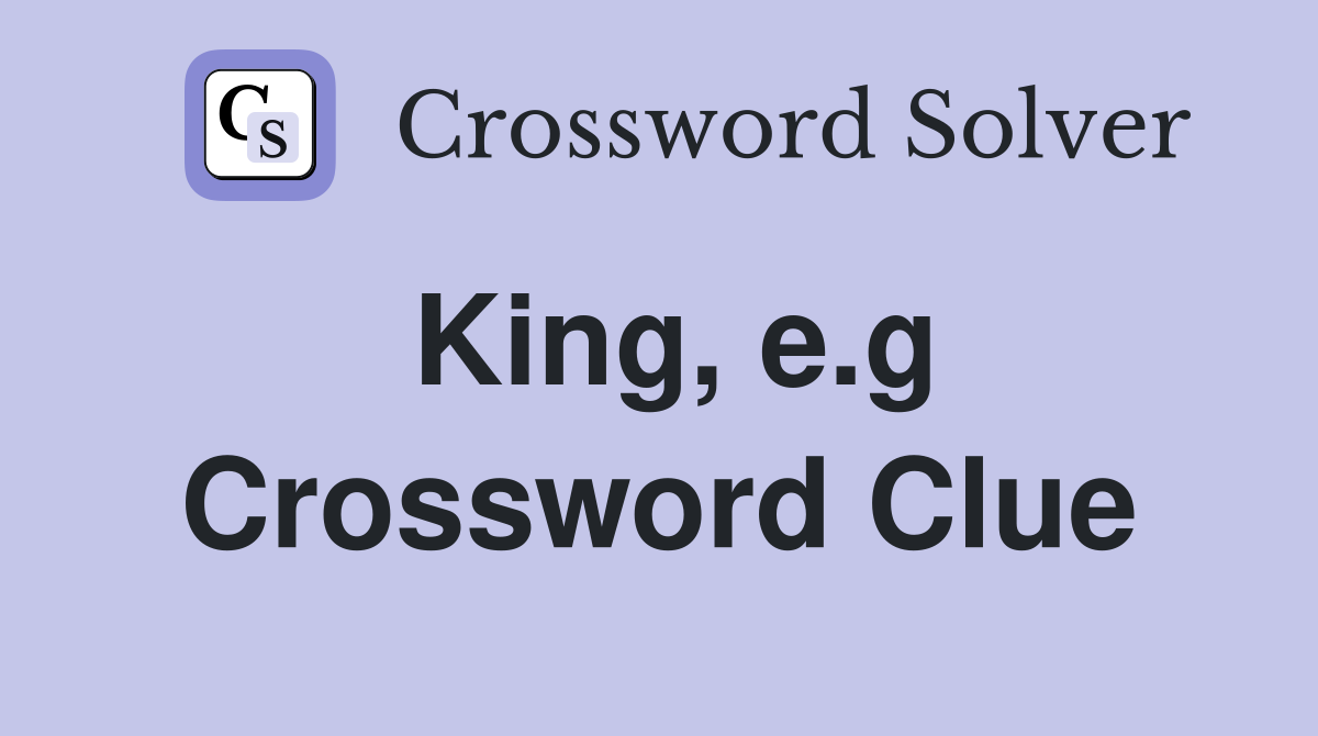 King e g Crossword Clue Answers Crossword Solver