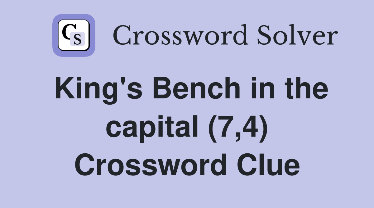 King's Bench in the capital (7,4) Crossword Clue