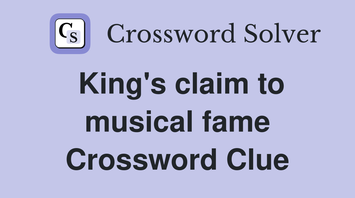 King's claim to musical fame Crossword Clue