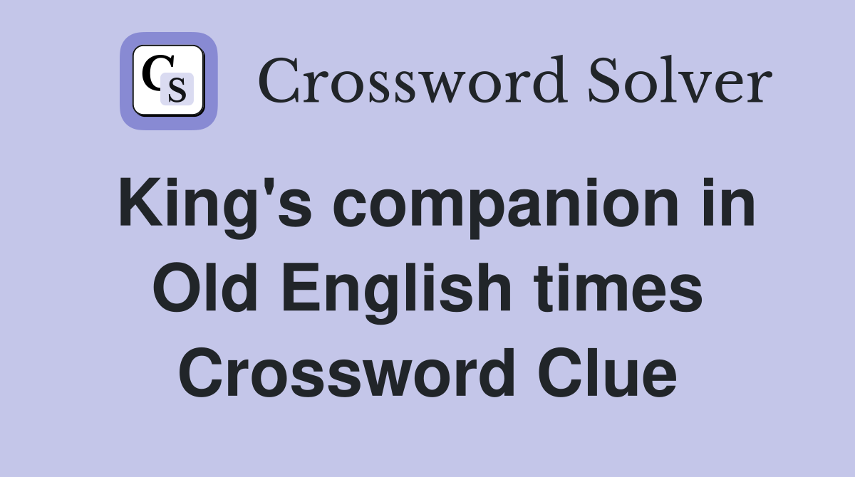 King's companion in Old English times Crossword Clue