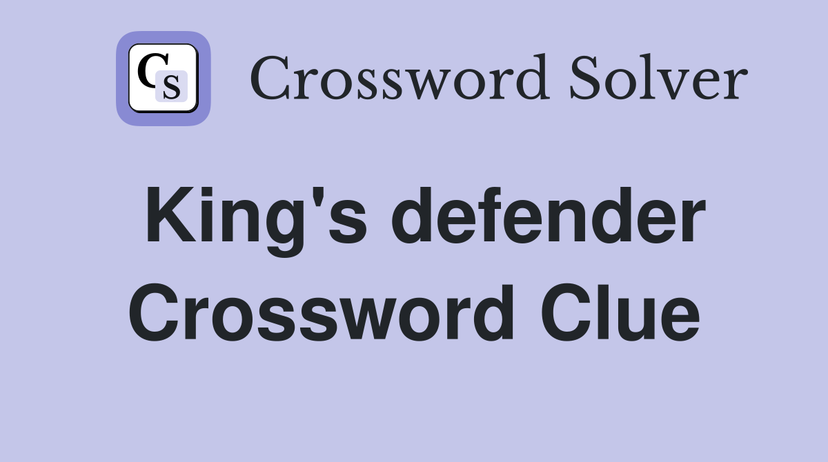 King's defender Crossword Clue