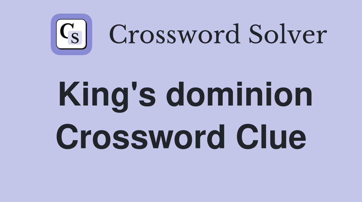 King's dominion Crossword Clue