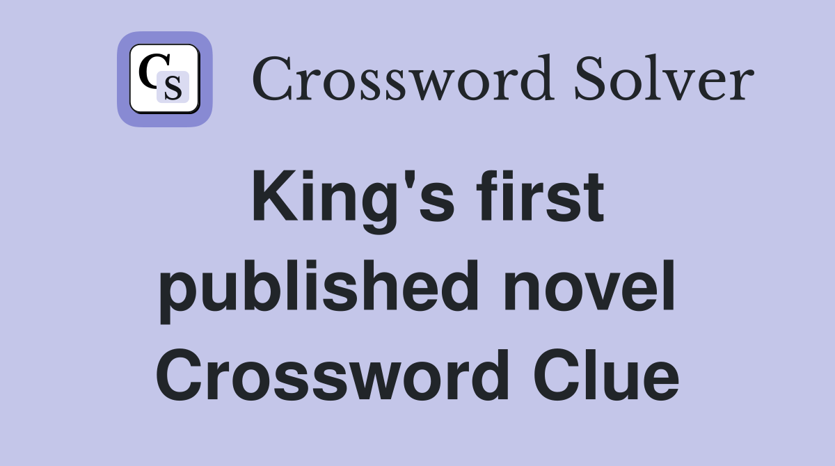 King's first published novel Crossword Clue