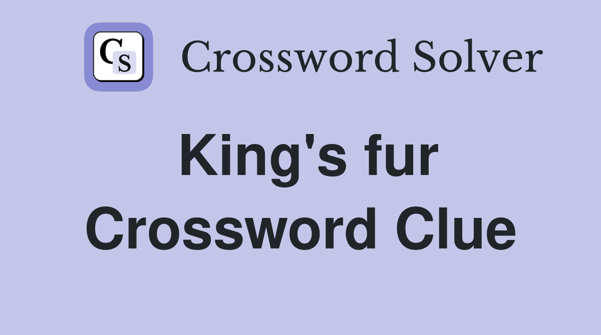 King's fur Crossword Clue