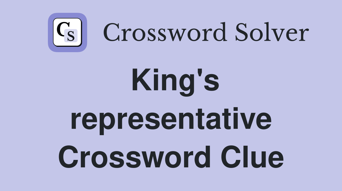 King's representative Crossword Clue