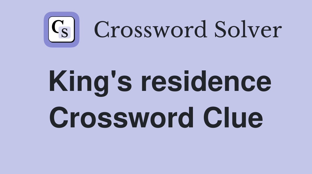 King's residence Crossword Clue