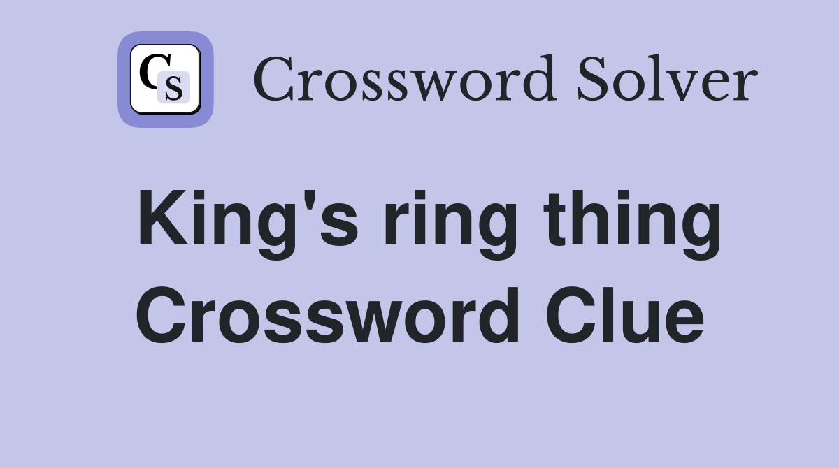King's ring thing Crossword Clue