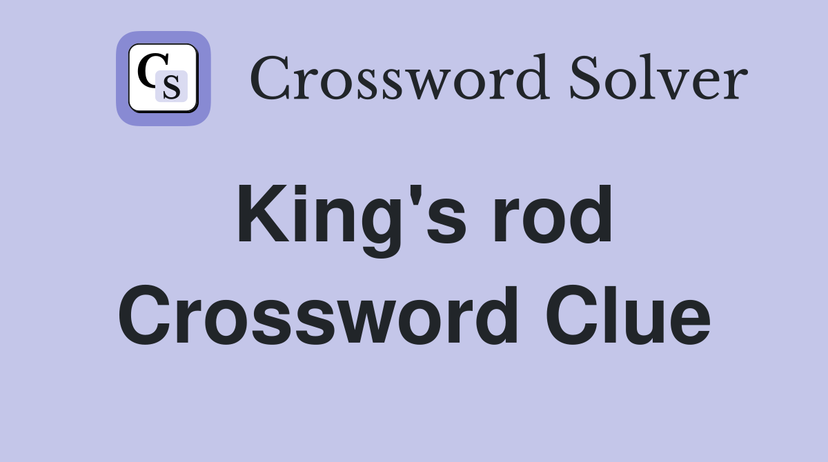 King's rod Crossword Clue