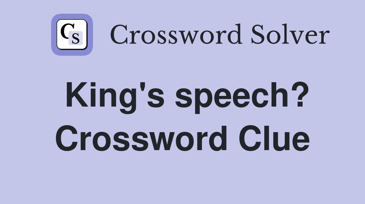 King's speech? Crossword Clue