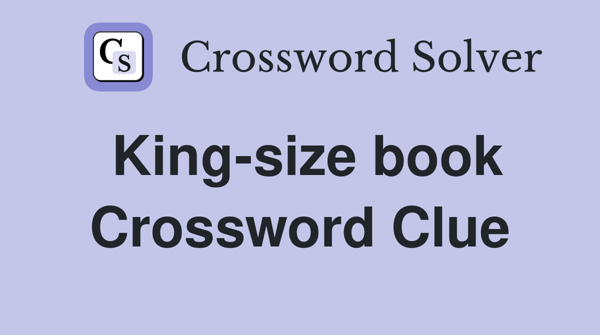 King-size book Crossword Clue