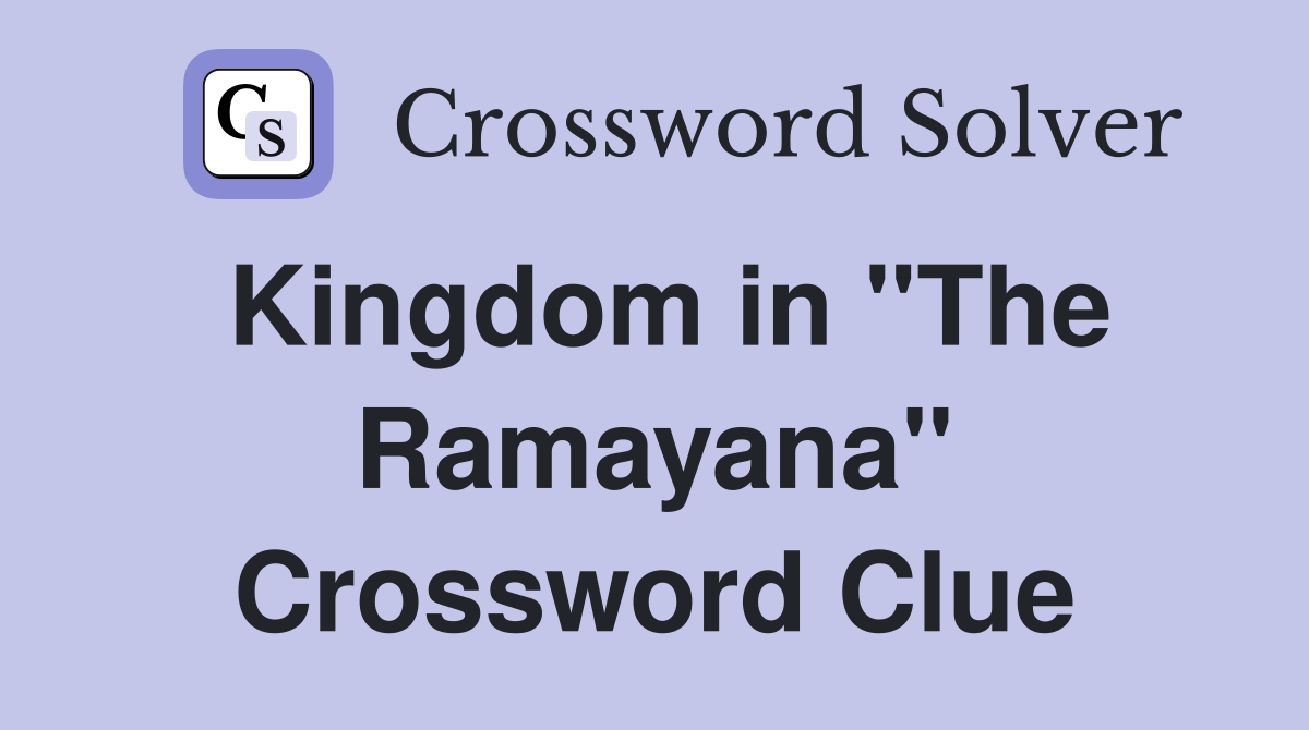 Kingdom in "The Ramayana" Crossword Clue