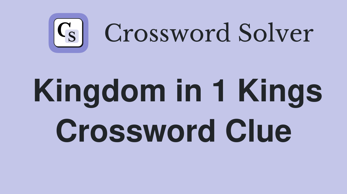 Kingdom in 1 Kings Crossword Clue