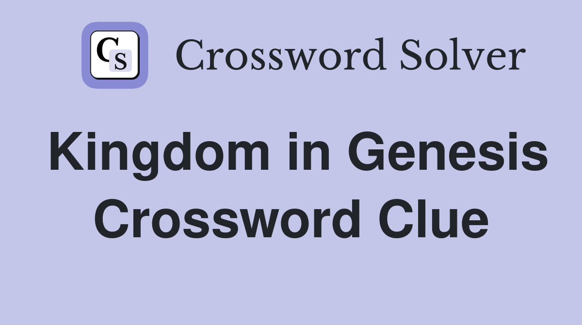 Kingdom in Genesis Crossword Clue