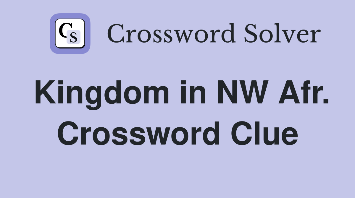 Kingdom in NW Afr. Crossword Clue