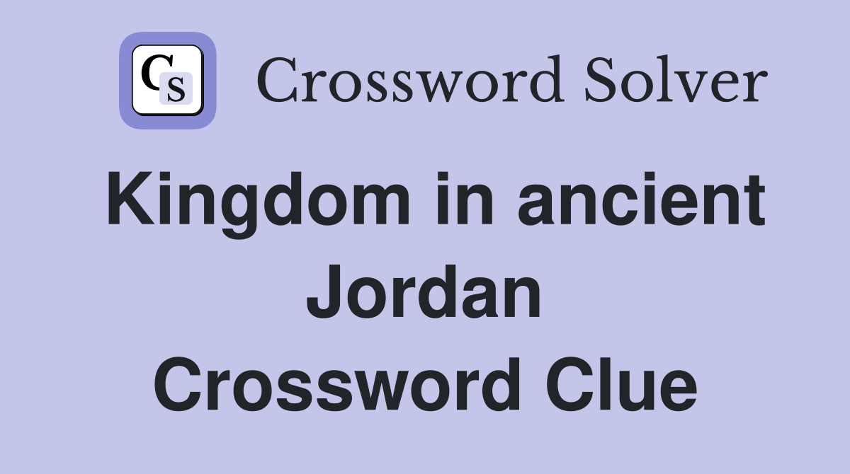 Kingdom in ancient Jordan Crossword Clue