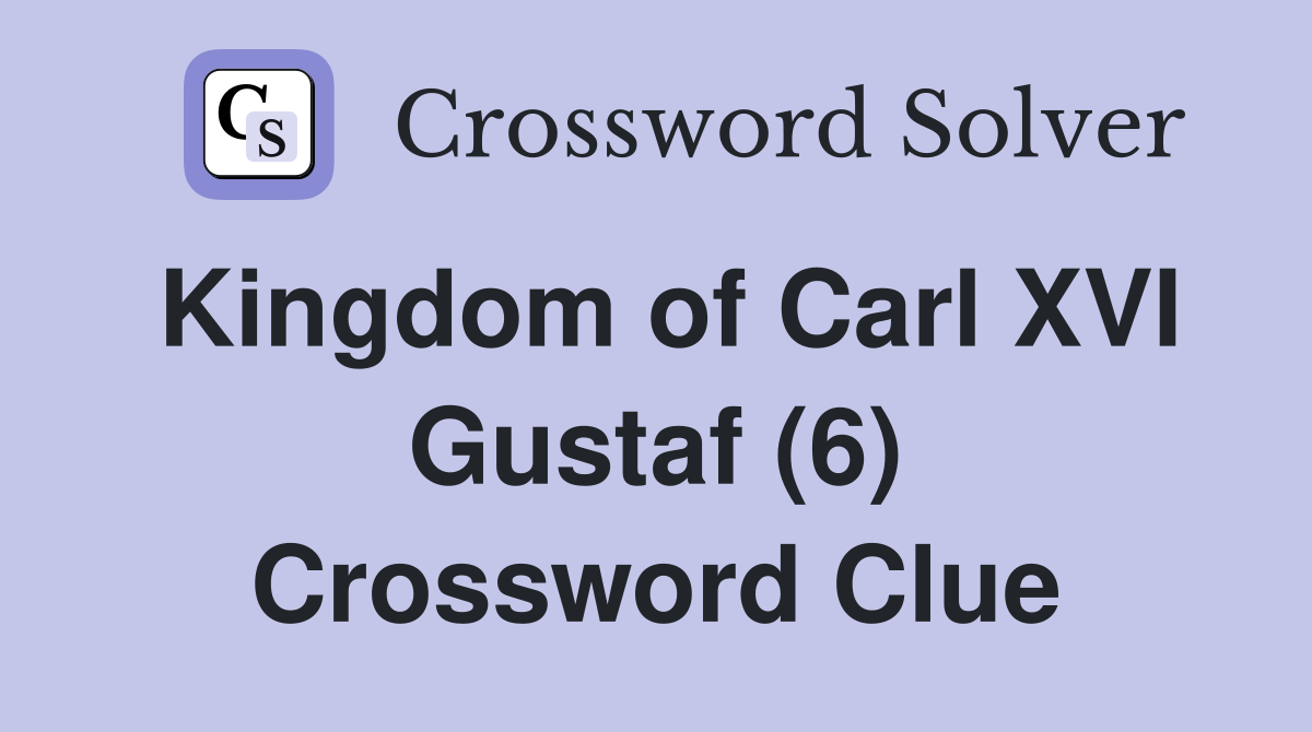 Kingdom of Carl XVI Gustaf (6) Crossword Clue