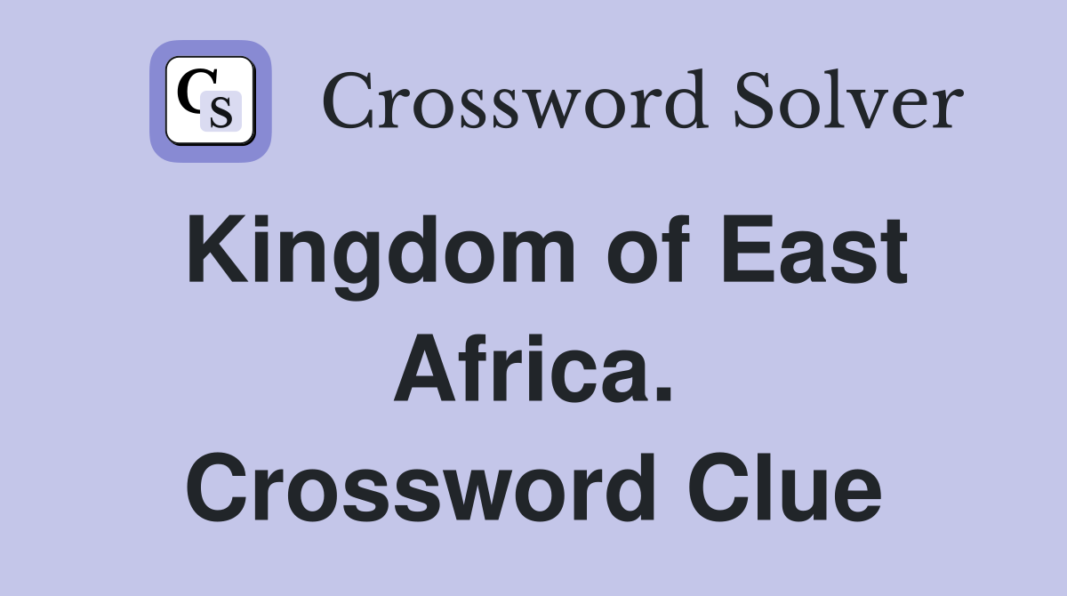 Kingdom of East Africa. Crossword Clue