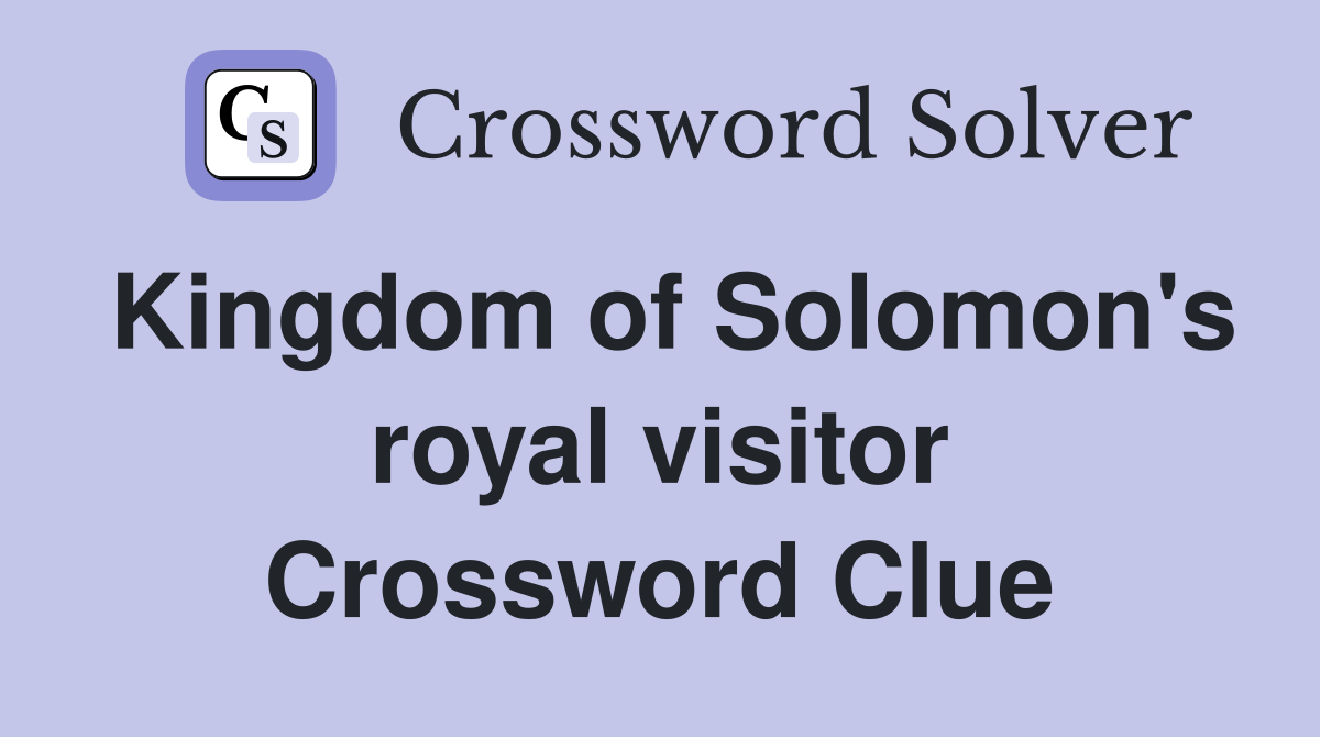 Kingdom of Solomon's royal visitor Crossword Clue