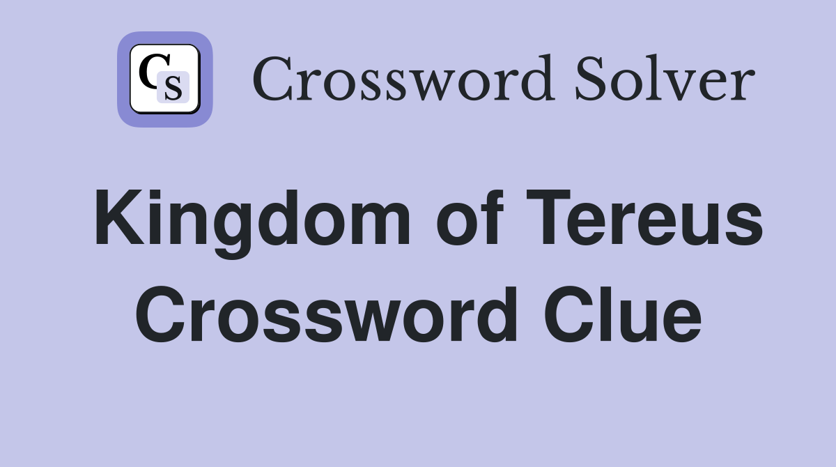 Kingdom of Tereus Crossword Clue