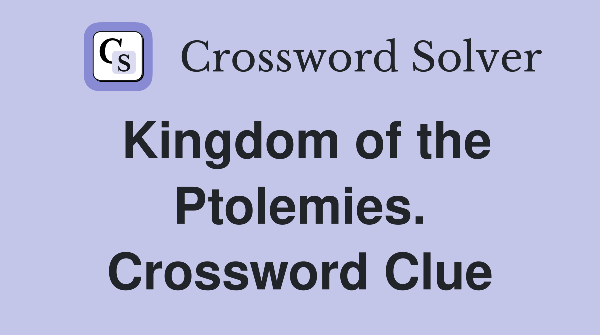 Kingdom of the Ptolemies. Crossword Clue