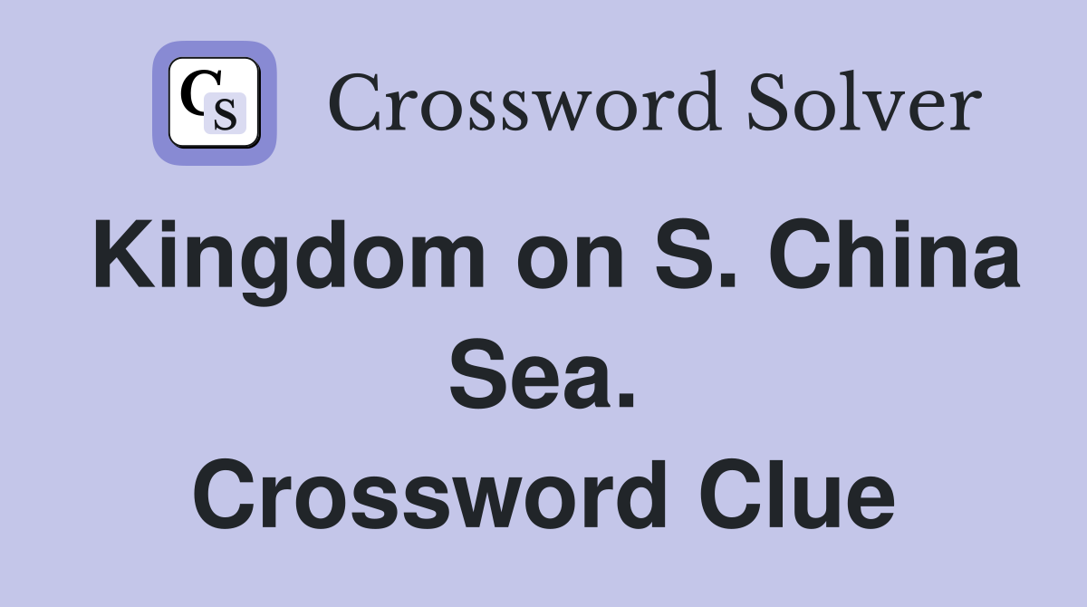 Kingdom on S. China Sea. Crossword Clue