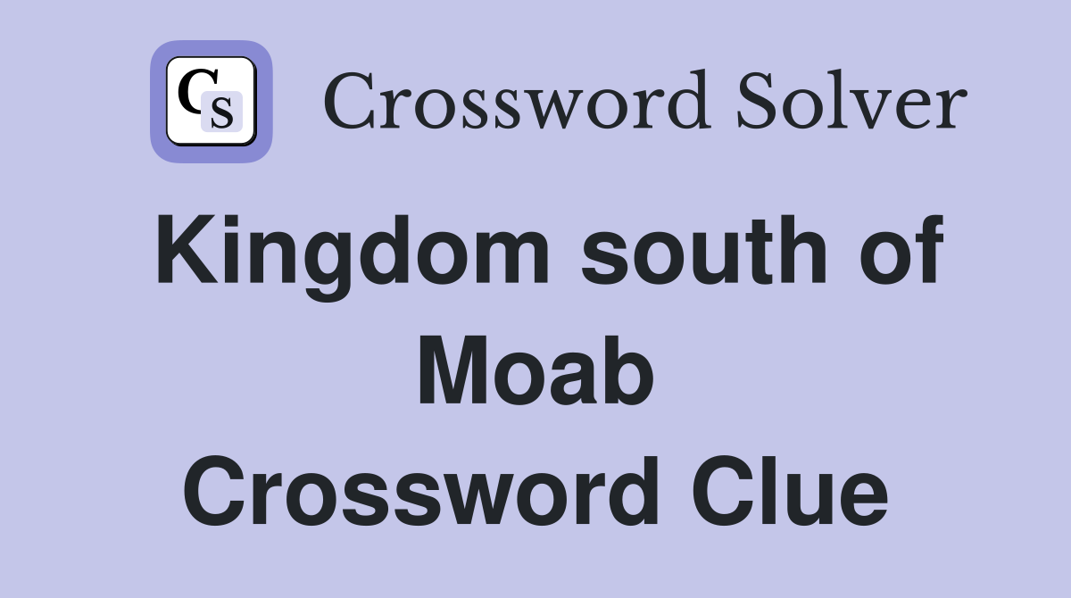 Kingdom south of Moab Crossword Clue